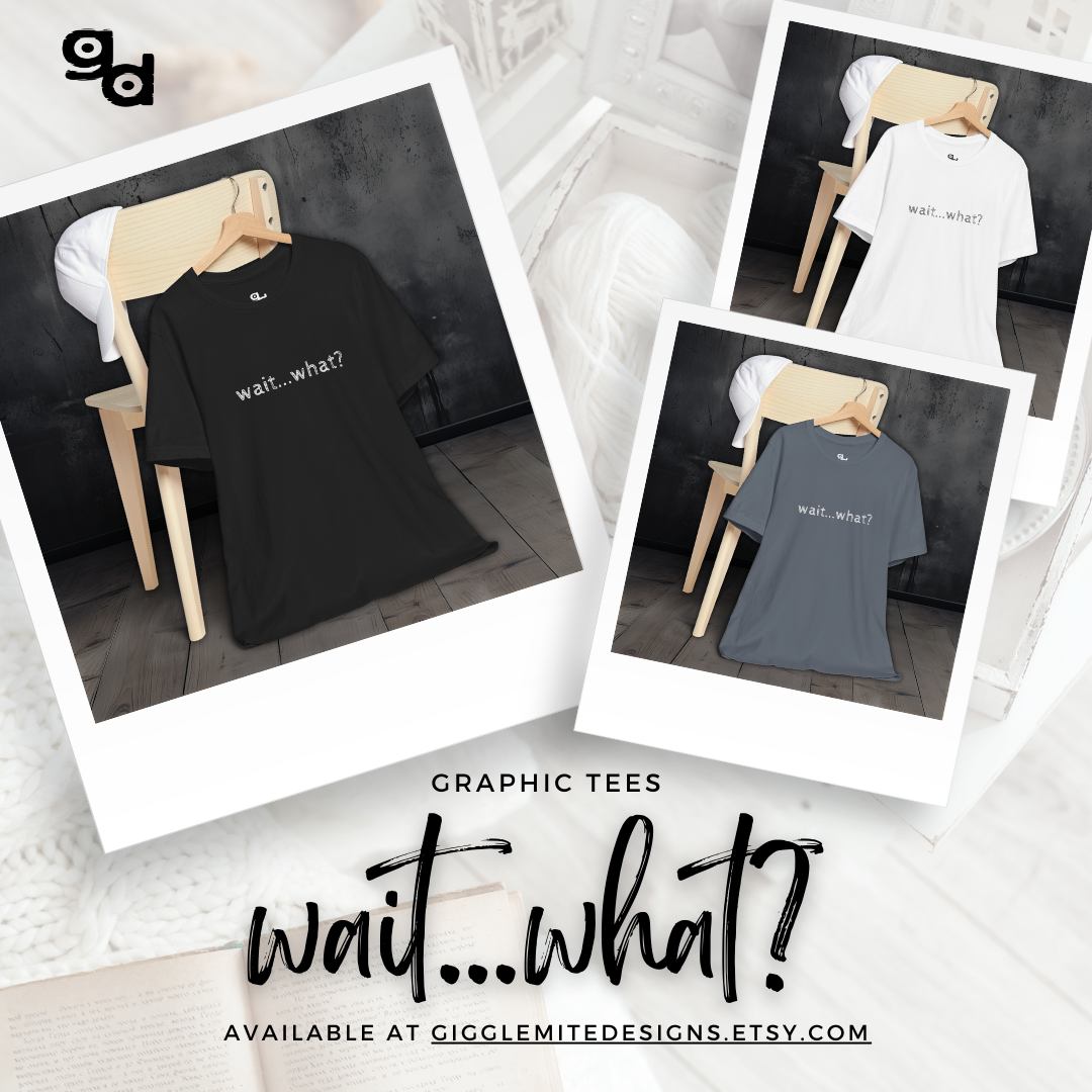 Wait What T-Shirt, Unisex Tee, Funny Graphic Shirt, Humor Tee, Sarcastic Gift, Casual Top